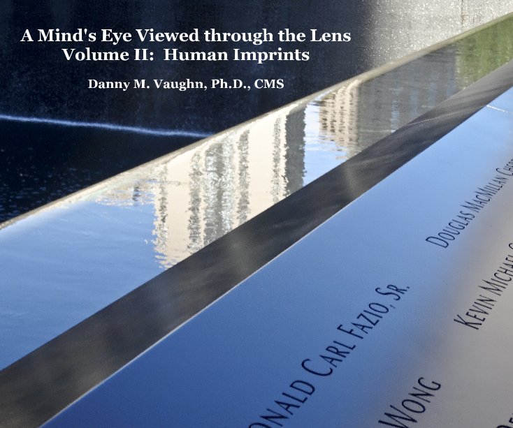 View A Mind's Eye Viewed through the Lens Volume II: Human Imprints by Danny M Vaughn PhD CMS