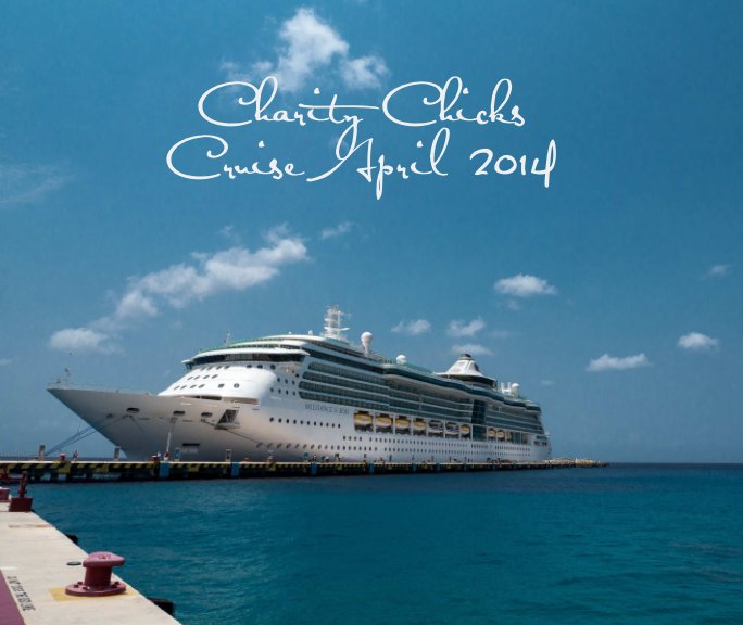 View Charity Chicks Cruise 2014 (Soft Cover) by Betty Huth