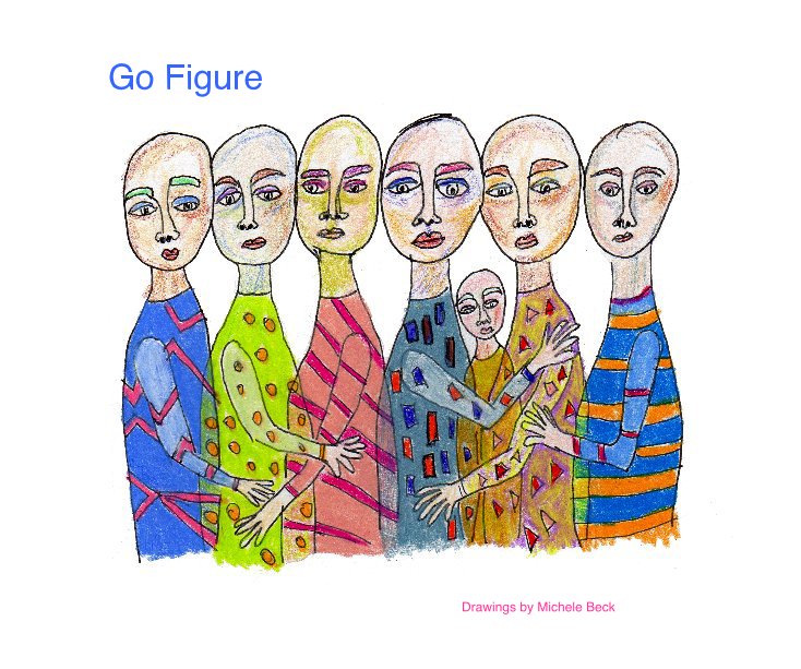 Ver Go Figure por Drawings by Michele Beck