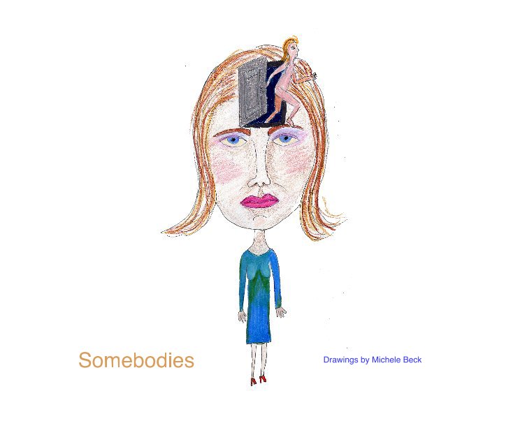 View Somebodies by Drawings by Michele Beck