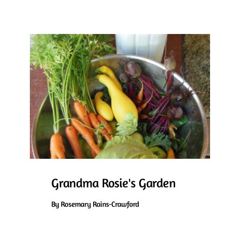 View Grandma Rosie's Garden by Rosemary Crawford