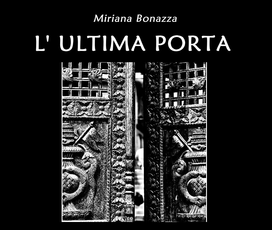 View L' ULTIMA PORTA by Miriana Bonazza