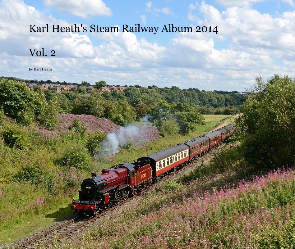 View Karl Heath's Steam Railway Album 2014 Vol. 2 by Karl Heath