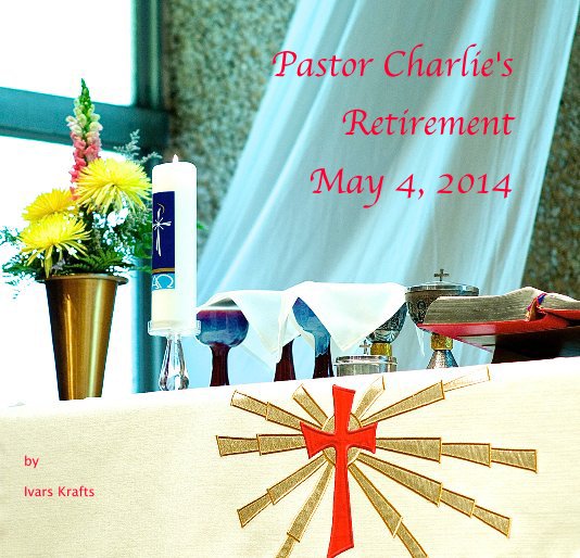Ver Pastor Charlie's Retirement May 4, 2014 por Ivars Krafts