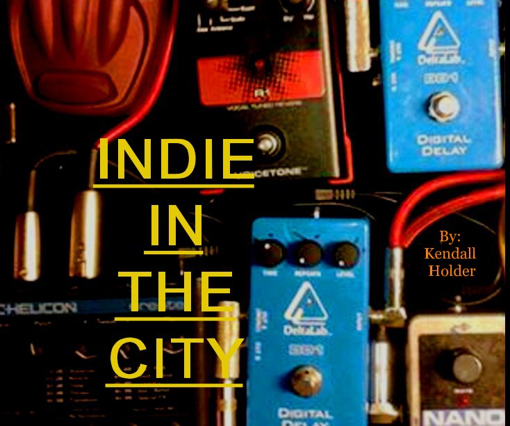 Ver INDIE IN THE CITY por By: Kendall Holder