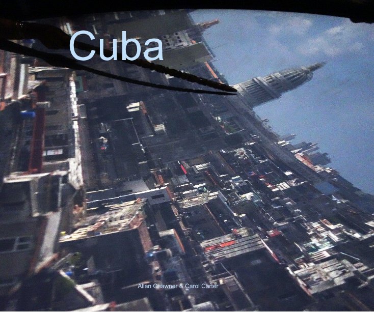 View Cuba by Allan Chawner & Carol Carter