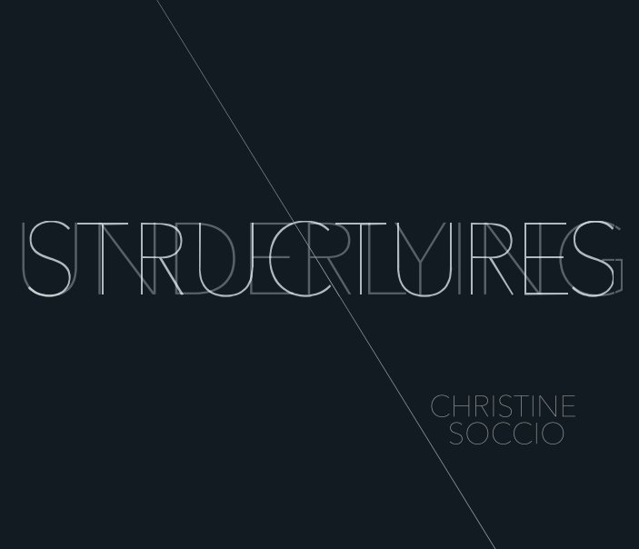 View Underlying Structures by Christine Soccio