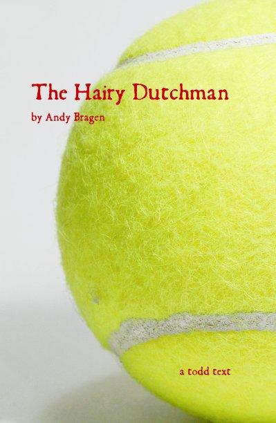 View The Hairy Dutchman by Andy Bragen