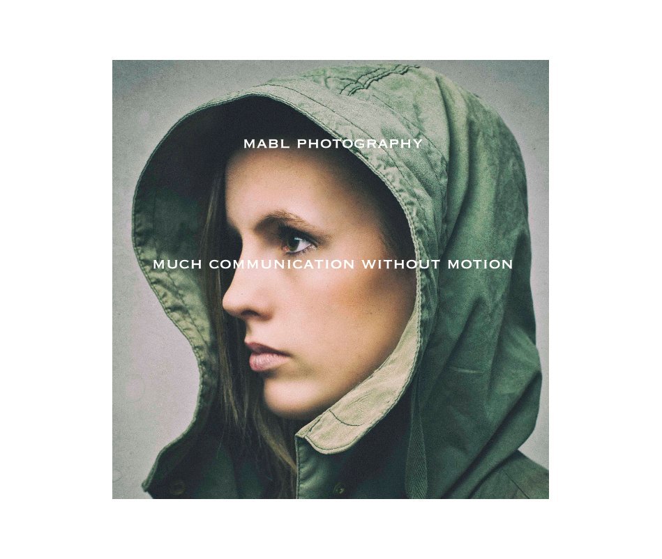View mabl photography much communication without motion by Manu Bloemen