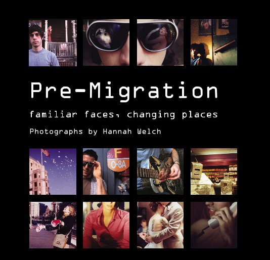 View Pre-Migration by Photographs by Hannah Welch