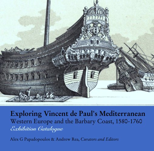 View Exploring Vincent de Paul's Mediterranean by Alex G Papadopoulos and Andrew Rea - Curators and Editors