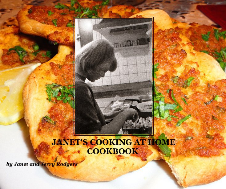 View JANET'S COOKING AT HOME COOKBOOK by Janet and Jerry Rodgers
