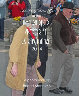 The Art of Dress Up at the Llandudno Victorian Extravaganza 2014 book cover
