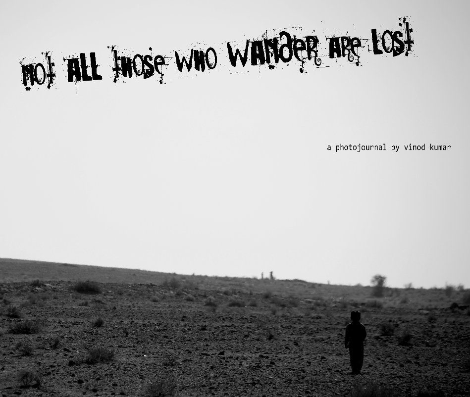 View Not all those who wander are lost by Vinod Kumar