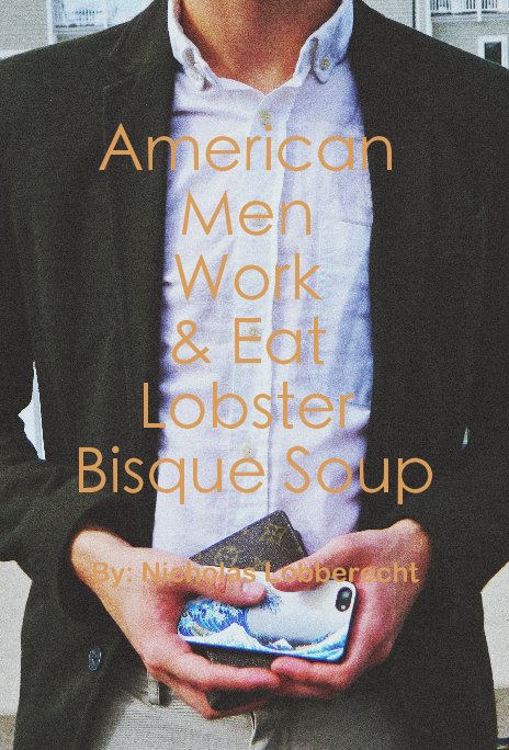 View American Men Work & Eat Lobster Bisque Soup by By Nicholas Lobberecht