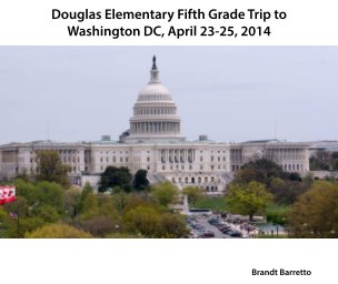Douglas Elementary Fifth Grade Trip to Washington DC 2014 book cover