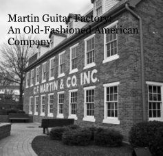 Martin Guitar Factory: An Old-Fashioned American Company book cover