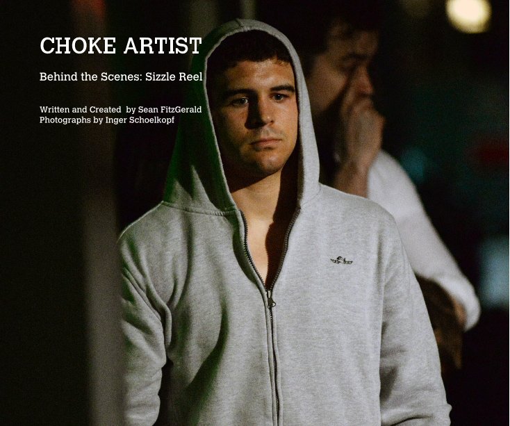 View CHOKE ARTIST by Written and Created by Sean FitzGerald Photographs by Inger Schoelkopf