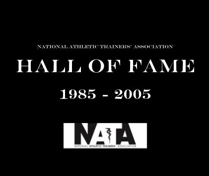 National Athletic Trainers' Association HALL OF FAME 1985 - 2005 book cover