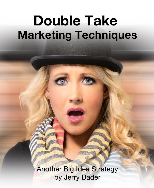 View Double Take Marketing Techniques by Jerry Bader