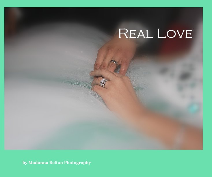 View Real Love by Madonna Belton Photography