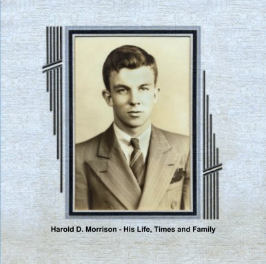 Harold D. Morrison - His Life, Times and Family book cover