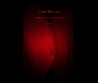 Cruel Beauty: Transitions and metamorphosis book cover