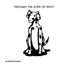 Through the eyes of Spot book cover