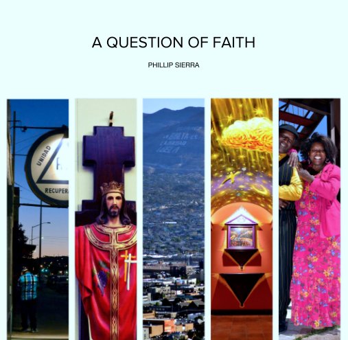 View A QUESTION OF FAITH by PHILLIP SIERRA