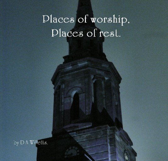 View Places of worship, Places of rest. by D A Willetts.