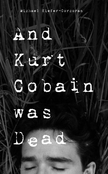 Bekijk And Kurt Cobain was Dead op M Kiefer-Corcoran