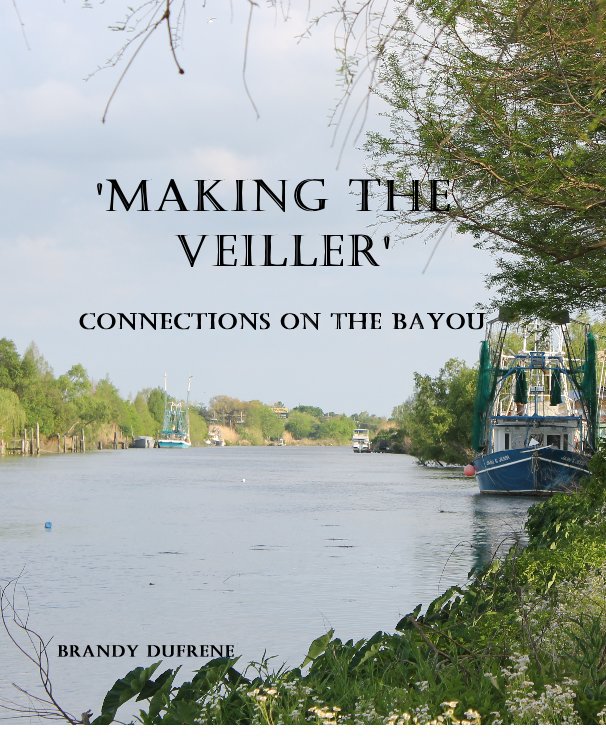 Ver 'Making the Veiller' Connections on the Bayou por Brandy Dufrene