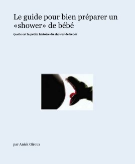 Le guide pour bien préparer un «shower» de bébé book cover