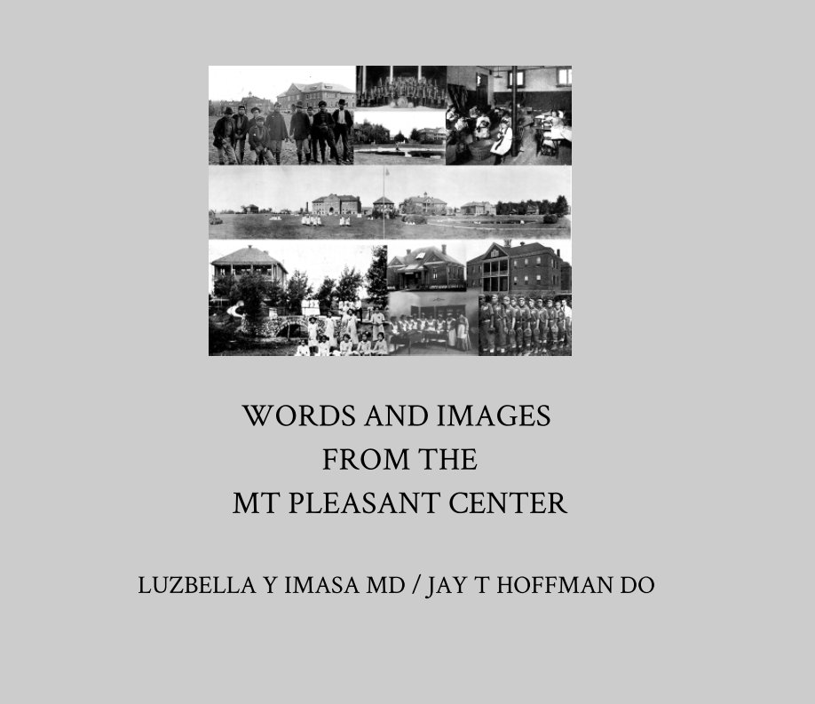 Visualizza THE WORDS AND IMAGES OF THE MT PLEASANT CENTER MT PLEASANT MICHIGAN di LUZBELLA Y IMASA MD JAY T HOFFMAN DO