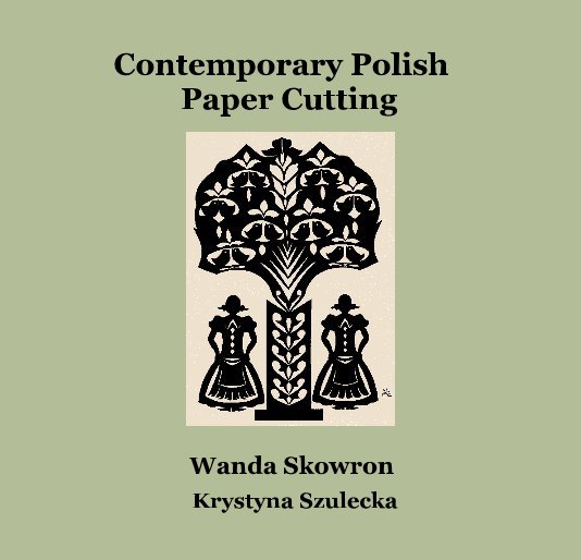 Ver Contemporary Polish Paper Cutting por Krystyna Szulecka