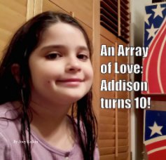 An Array of Love: Addison turns 10! book cover