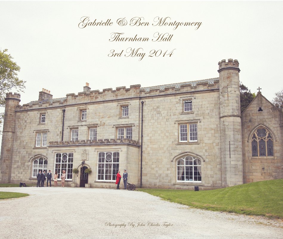 View Gabrielle & Ben Montgomery Thurnham Hall 3rd May 2014 by Photography By John Charles Taylor