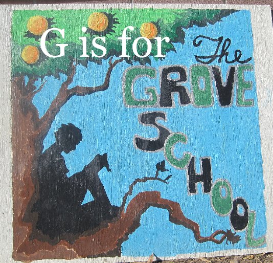 View G is for Grove. by Grove School Students and Staff