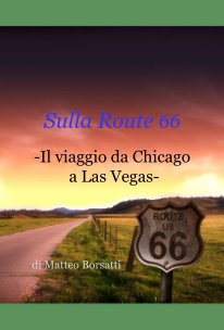 Sulla Route 66 -Il viaggio da Chicago a Las Vegas- book cover