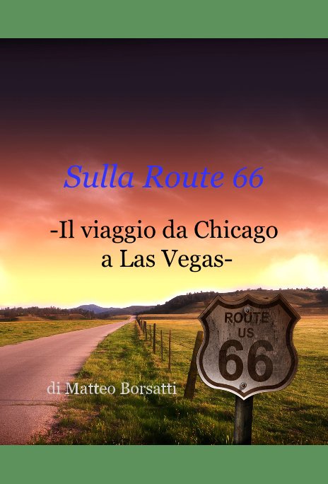 Ver Sulla Route 66 -Il viaggio da Chicago a Las Vegas- por di Matteo Borsatti