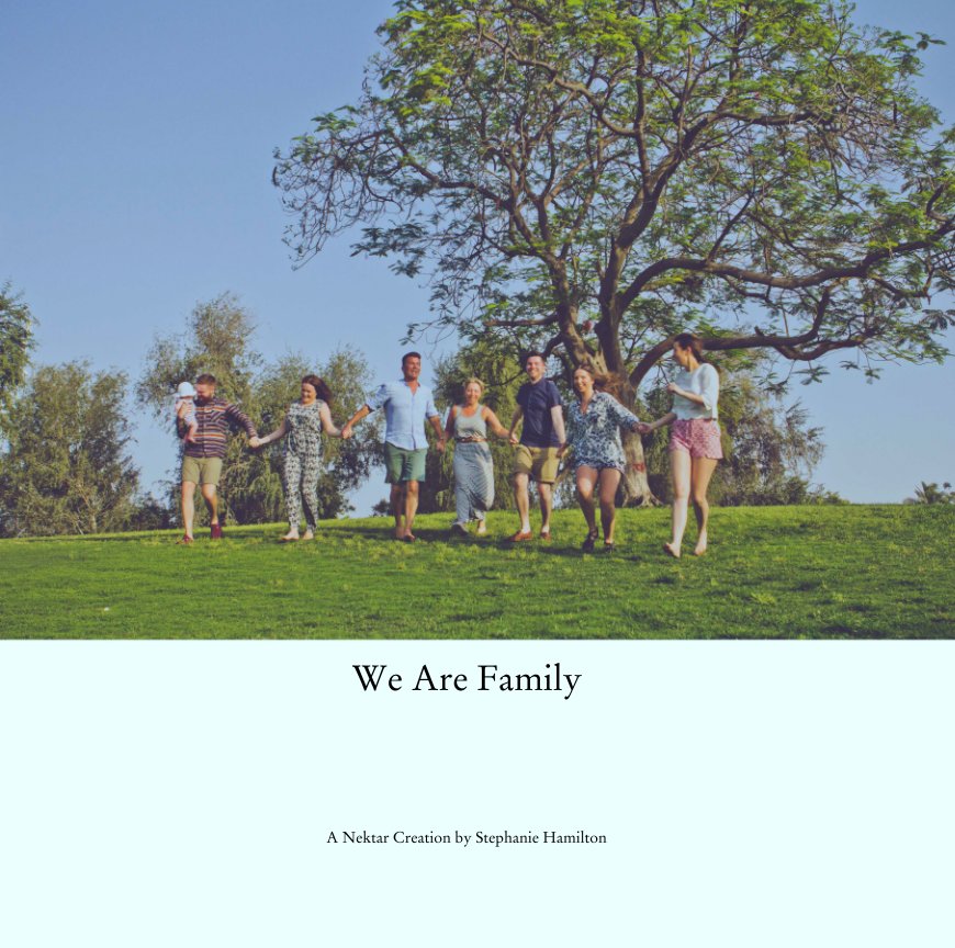 View We Are Family by A Nektar Creation by Stephanie Hamilton