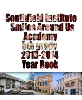 SOUTHFITLD INSTITUTE SMILES AROUND US ACADEMY 5TH GRADE 2013-2014 YEAR BOOK book cover
