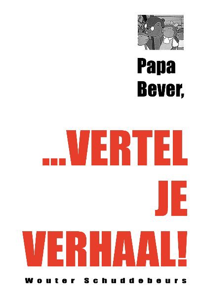 Papa bever, vertel je verhaal nach Wouter Schuddebeurs anzeigen