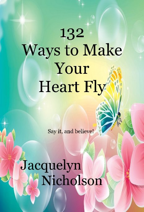 Bekijk 132 Ways to Make Your Heart Fly op Jacquelyn Nicholson