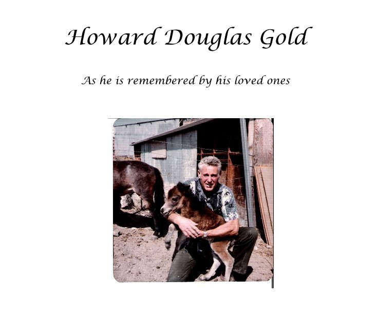 Howard Douglas Gold As he is remembered by his loved ones nach mamaofthree anzeigen