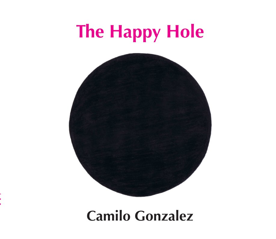 View The Happy Hole by Camilo Gonzalez