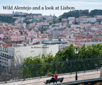 Wild Alentejo and a look at Lisbon book cover