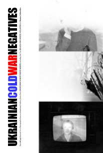 UKRAINIAN COLD WAR NEGATIVES Zine 08/45 book cover