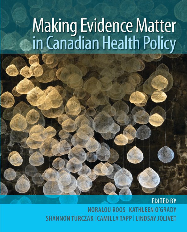 Ver Making Evidence Matter in Canadian Health Policy por Noralou Roos, Kathleen O'Grady