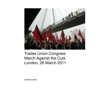 Trades Union Congress March Against the Cuts London, 26 March 2011 book cover